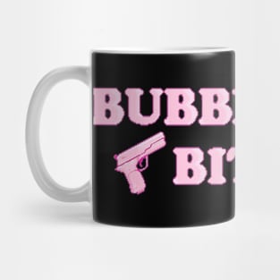 bubblegum bitch Mug